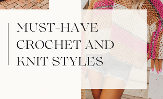 Must-Have Crochet and Knit Styles