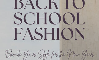 Back-to-School Fashion: Elevate Your Style for the New Year