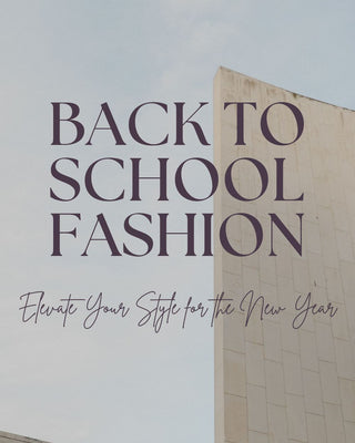 Back-to-School Fashion: Elevate Your Style for the New Year