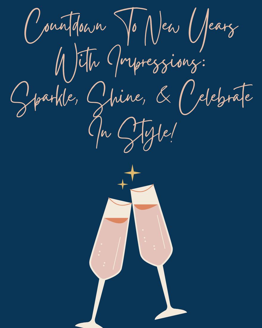 COUNTDOWN-TO-NEW-YEAR-S-WITH-IMPRESSIONS-SPARKLE-SHINE-CELEBRATE-IN-STYLE Impressions Online Boutique