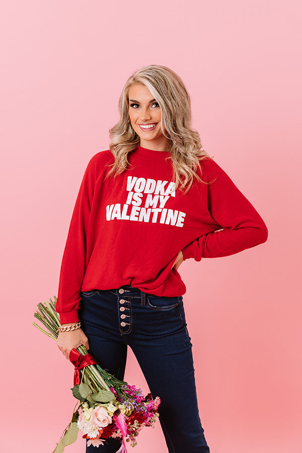 Vodka Is My Valentine Sweatshirt